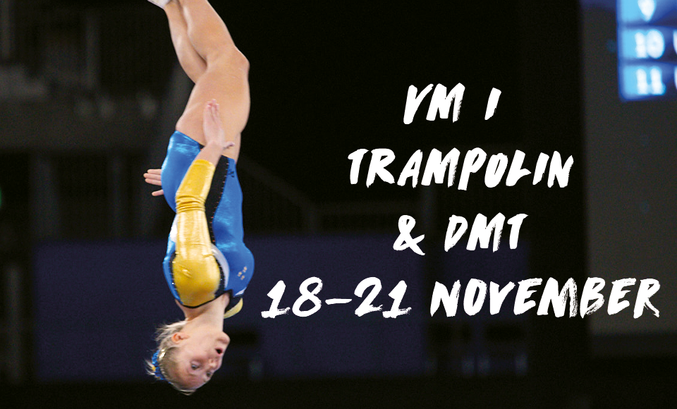 Kvinna upp och ner i luften mot mörk bakgrund. Vit bildtext: VM i trampolin & DMT 18-21 November
